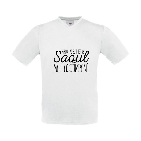 T-shirt Col V original Homme  - Maux vieut être Saoul - 