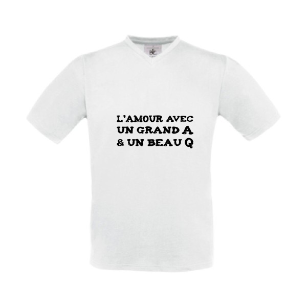 L'Amour avec un grand A et un beau Q ! - modèle B&C - Exact V-Neck - Thème t shirt humour  -