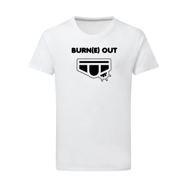 Burn(e) Out - Tee shirt humoristique Homme - modèle SG - Men - thème humour potache -