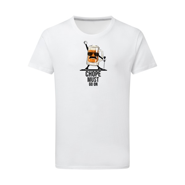 CHOPE MUST GO ON - T-shirt léger - Humour Alcool - 