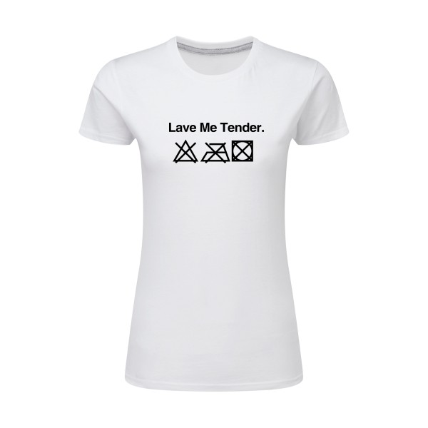 Lave Me True -Tee shirt Femme humour-SG - Ladies