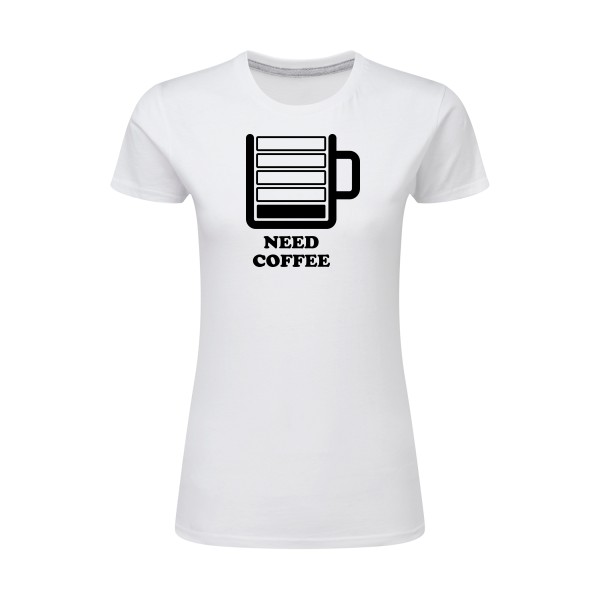 Need Coffee - T-shirt femme léger original Femme - modèle SG - Ladies - thème original et inclassable -