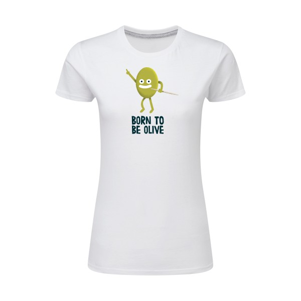Born to be olive - T-shirt femme léger humour potache Femme  -SG - Ladies - Thème humour et disco -