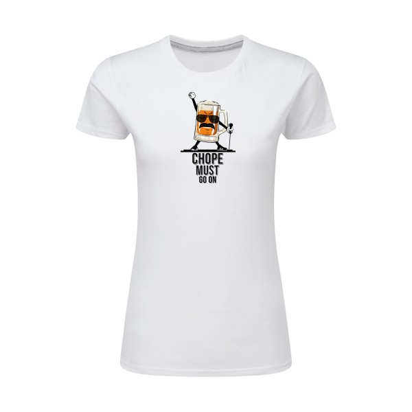 CHOPE MUST GO ON - T-shirt femme léger - Humour Alcool - 