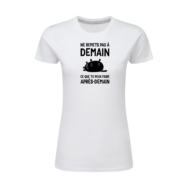 Ne remets pas à demain - T-shirt femme léger message- Modèle SG - Ladies - Thème t-shirt à message -