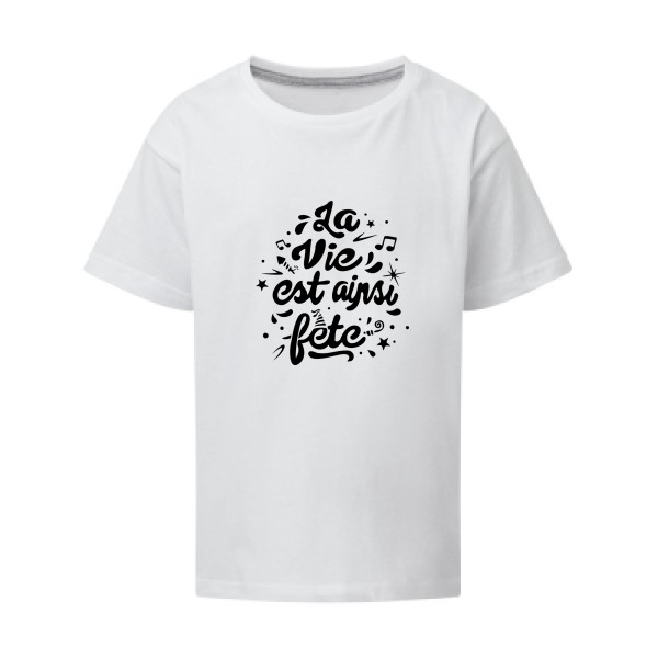 La vie est ainsi fête - Vêtement original - Modèle SG - Kids - Thème tee shirt original -