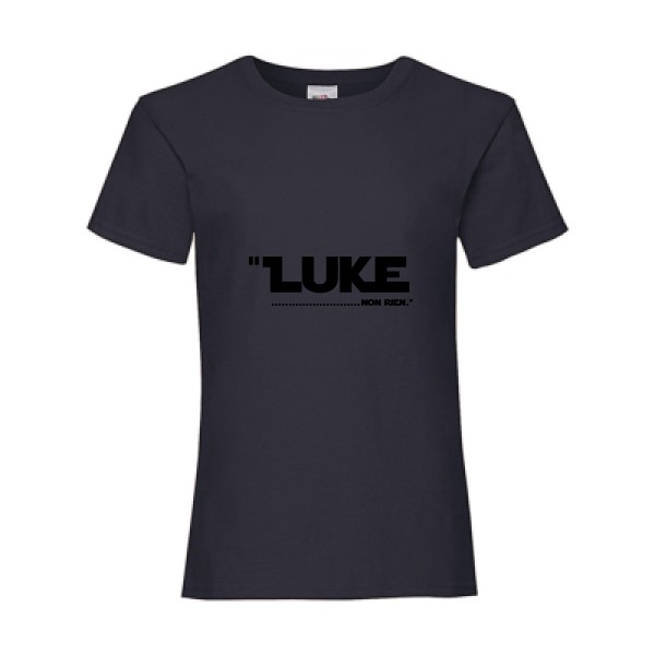 Luke... - Tee shirt original Enfant -Fruit of the loom - Girls Value Weight T