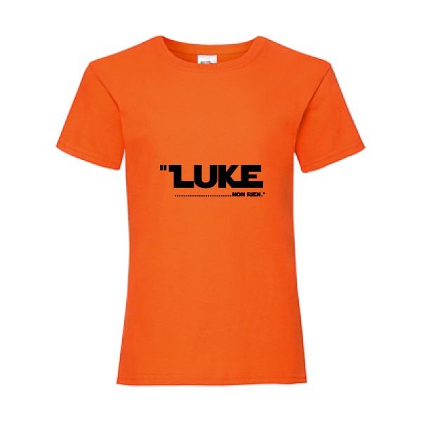 Luke... - Tee shirt original Enfant -Fruit of the loom - Girls Value Weight T