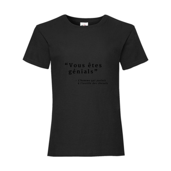 Vous êtes génials - T-shirt enfant  à message  - modèle Fruit of the loom - Girls Value Weight T -thème vêtement avec message -