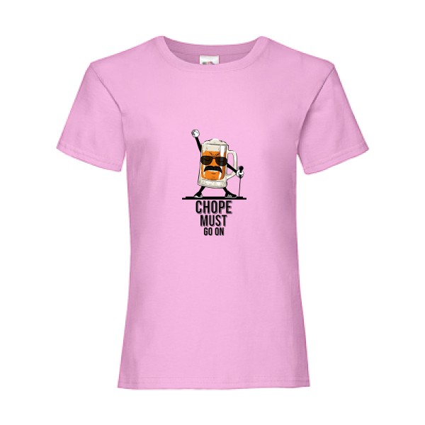 CHOPE MUST GO ON - T shirt biere - Fruit of the loom - Girls Value Weight T