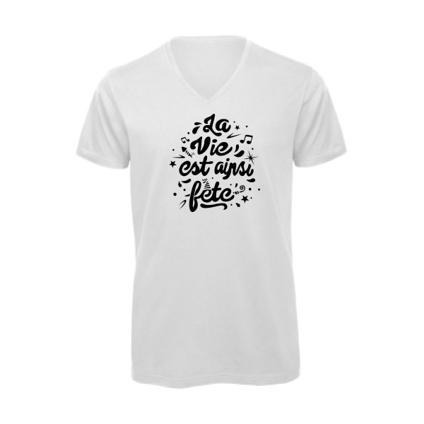 La vie est ainsi fête - Vêtement original - Modèle B&C - Inspire V/men - Thème tee shirt original -
