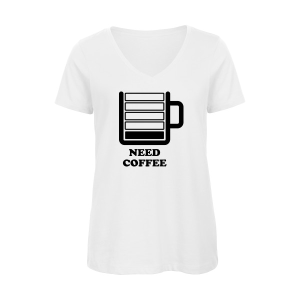 Need Coffee - T-shirt femme bio col V original Femme - modèle B&C - Inspire V/women  - thème original et inclassable -