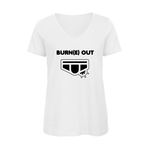 Burn(e) Out - Tee shirt humoristique Femme - modèle B&C - Inspire V/women  - thème humour potache -