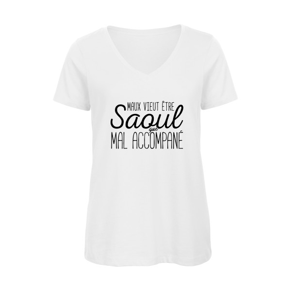 T-shirt femme bio col V original Femme  - Maux vieut être Saoul - 
