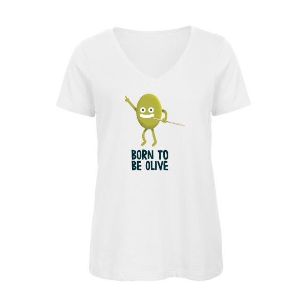 Born to be olive - T-shirt femme bio col V humour potache Femme  -B&C - Inspire V/women  - Thème humour et disco -