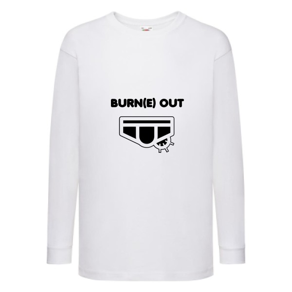 Burn(e) Out - Tee shirt humoristique Enfant - modèle Fruit of the loom - Kids LS Value Weight T - thème humour potache -