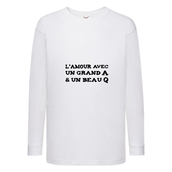 L'Amour avec un grand A et un beau Q ! - modèle Fruit of the loom - Kids LS Value Weight T - Thème t shirt humour  -