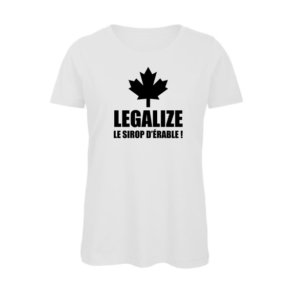 Legalize le sirop d'érable-T shirt phrases droles-B&C - Inspire T/women