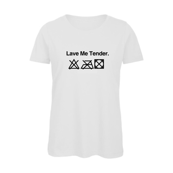 Lave Me True -Tee shirt Femme humour-B&C - Inspire T/women