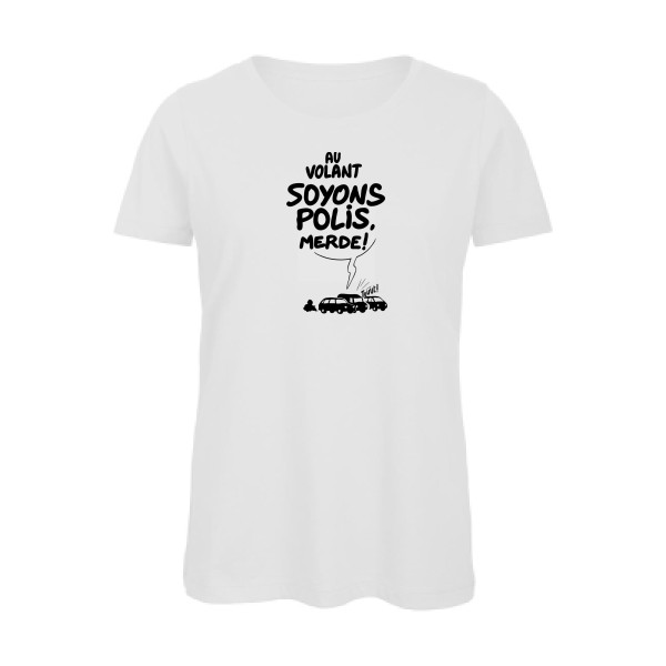 Soyons polis - T-shirt femme bio automobile Femme  -B&C - Inspire T/women - Thème automobile et société -
