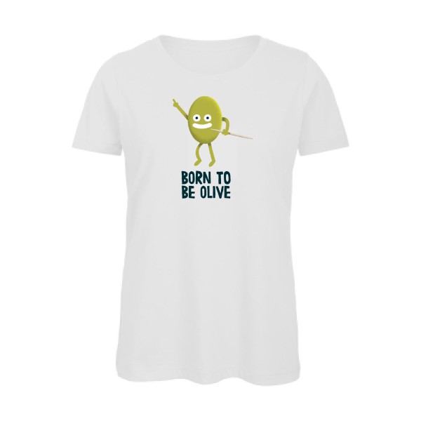 Born to be olive - T-shirt femme bio humour potache Femme  -B&C - Inspire T/women - Thème humour et disco -