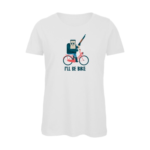 I'll be bike -T-shirt femme bio velo humour - Femme -B&C - Inspire T/women -thème humour  - 