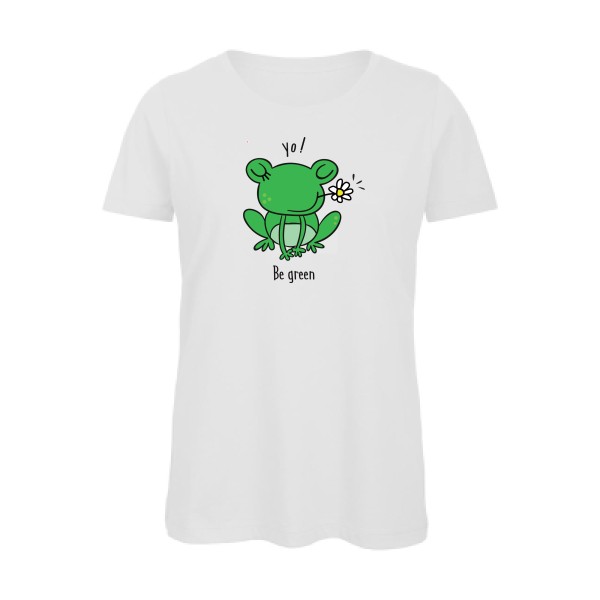 Be Green  - Tee shirt humoristique Femme - modèle B&C - Inspire T/women - thème humour et animaux -