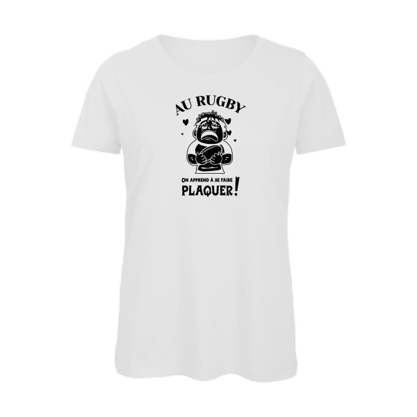 T-shirt femme bio - B&C - Inspire T/women - Au rugby, on apprend à se faire plaquer !