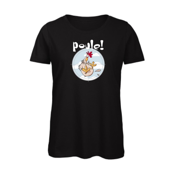 Poule ! - T-shirt femme bio Femme humour geek - B&C - Inspire T/women - thème humour et jeux de mots -