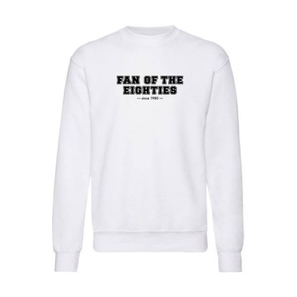 Sweat shirt original Homme - Fan of the eighties -