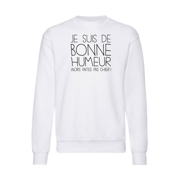 BONNE HUMEUR-Sweat shirt -thème tee shirt à message -Fruit of the loom 280 g/m² -