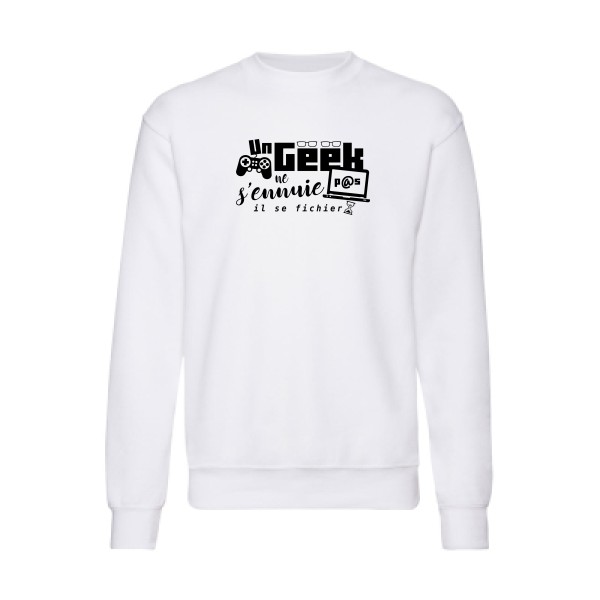 un geek ne s'ennuie pas-Sweat shirt -thème Geek et humour -Fruit of the loom 280 g/m² -