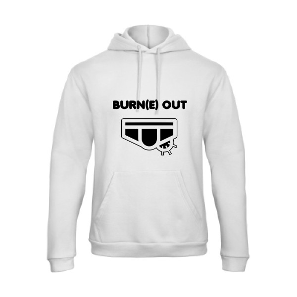Burn(e) Out - Tee shirt humoristique Homme - modèle B&C - Hooded Sweatshirt Unisex  - thème humour potache -