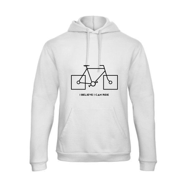 I believe I can ride - Sweat capuche velo humour Homme - modèle B&C - Hooded Sweatshirt Unisex  -thème humour et vélo -