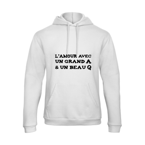 L'Amour avec un grand A et un beau Q ! - modèle B&C - Hooded Sweatshirt Unisex  - Thème t shirt humour  -