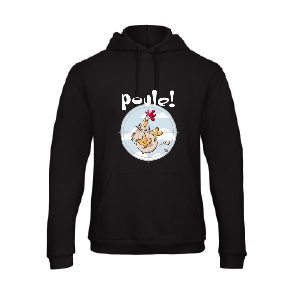 Poule ! - Sweat capuche Homme humour geek - B&C - Hooded Sweatshirt Unisex  - thème humour et jeux de mots -