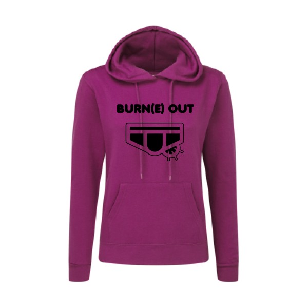 Burn(e) Out - Tee shirt humoristique Femme - modèle SG - Ladies' Hooded Sweatshirt - thème humour potache -