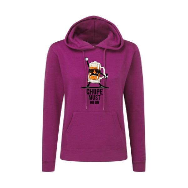 CHOPE MUST GO ON - Sweat capuche femme - Humour Alcool - 
