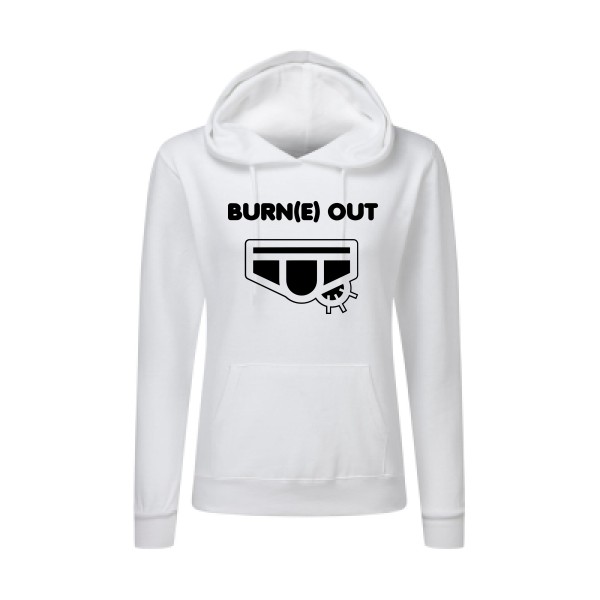 Burn(e) Out - Tee shirt humoristique Femme - modèle SG - Ladies' Hooded Sweatshirt - thème humour potache -
