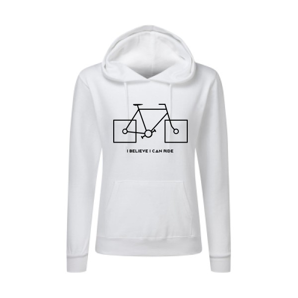 I believe I can ride - Sweat capuche femme velo humour Femme - modèle SG - Ladies' Hooded Sweatshirt -thème humour et vélo -