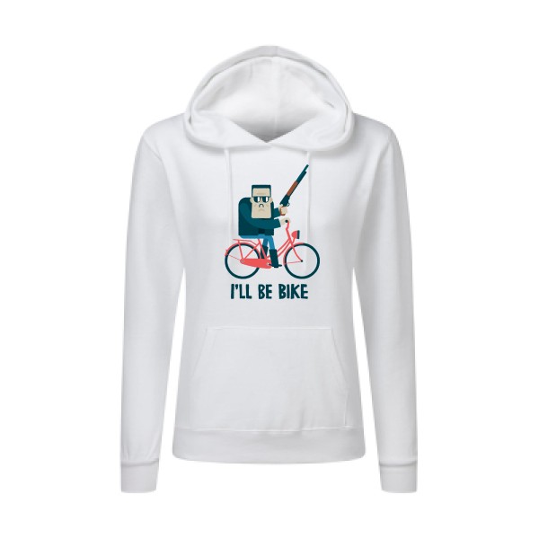 I'll be bike -Sweat capuche femme velo humour - Femme -SG - Ladies' Hooded Sweatshirt -thème humour  - 