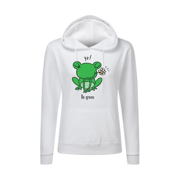 Be Green  - Tee shirt humoristique Femme - modèle SG - Ladies' Hooded Sweatshirt - thème humour et animaux -