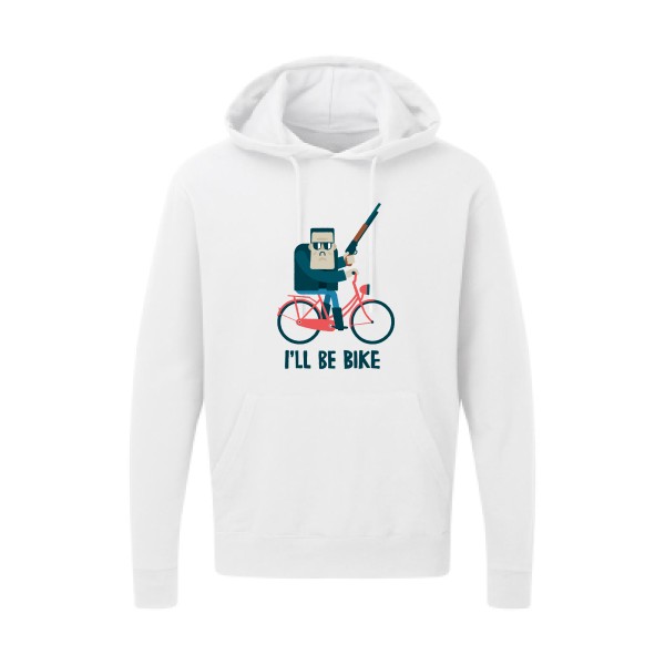 I'll be bike -Sweat capuche velo humour - Homme -SG - Hooded Sweatshirt -thème humour  - 
