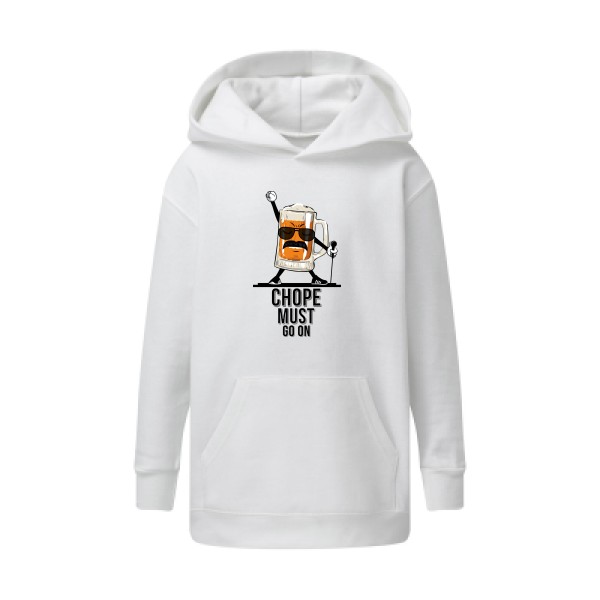 CHOPE MUST GO ON - Sweat capuche enfant - Humour Alcool - 