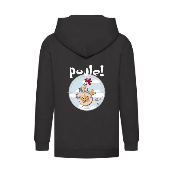 Poule ! - Sweat capuche zippé enfant Enfant humour geek - Fruit of the loom - Kids Hooded Zip Sweatshirt - thème humour et jeux de mots -