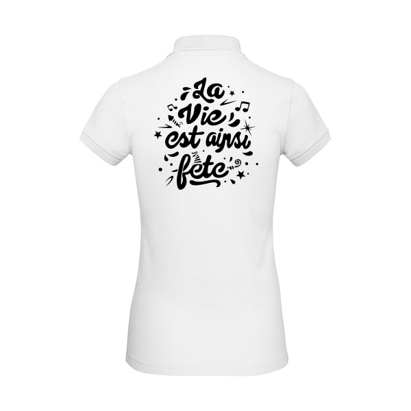 La vie est ainsi fête - Vêtement original - Modèle B&C - Inspire Polo /women - Thème tee shirt original -
