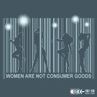 WOMEN ARE NOT CONSUMER GOODS