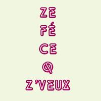 Ze fé ce q j'veux