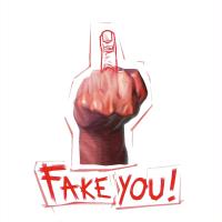 fake you !