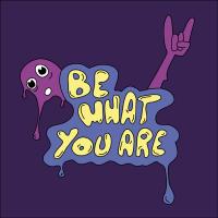 be what you are